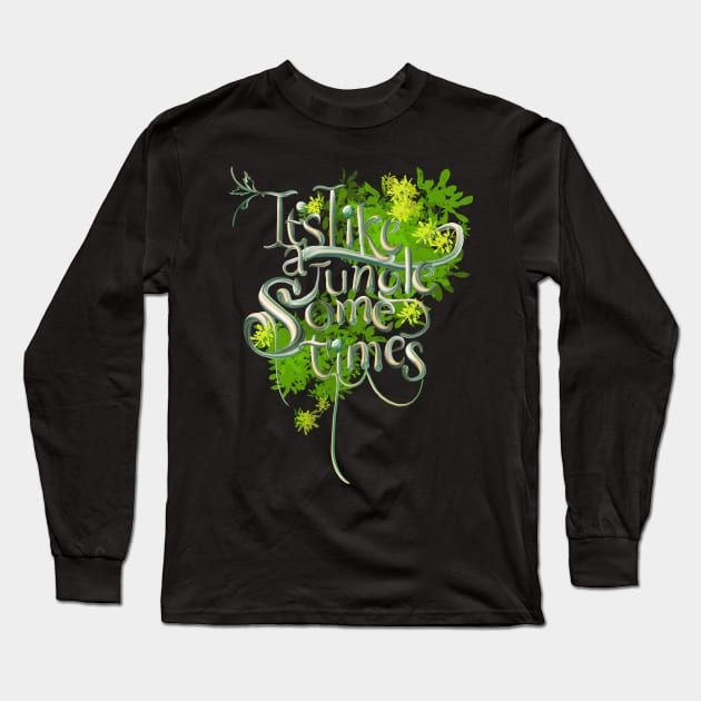 It’s like a jungle sometimes 3 Long Sleeve T-Shirt by Miruna Mares